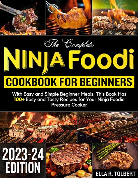 The Complete Ninja Foodi Cookbook For Beginners With Easy And Simple Beginner Meals