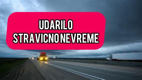 Udarilo Stravicno Nevreme Oluja Prevrnula Kamion Ljudi Vriste