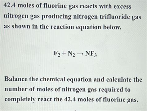 Solved 42 4 Moles Of Fluorine Gas Reacts With Excess Nitrogen Gas