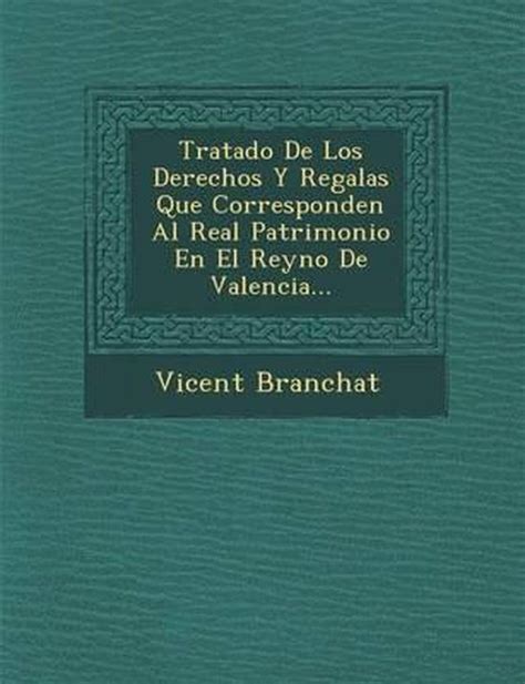 Tratado De Los Derechos Y Regal As Que Corresponden Al Real Patrimonio