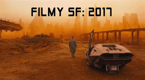 Najlepsze Filmy Science Fiction SF 2017 roku 74 Tytuły