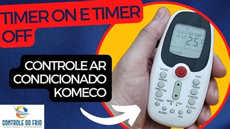 Controle Do Ar Condicionado Komeco Timer On E Timer Off YouTube