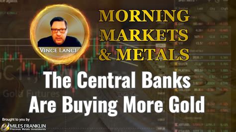 Vince Lanci Central Banks Keep Buying More Gold Youtube