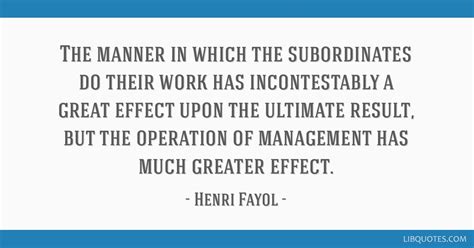 The manner in which the subordinates do their work has...