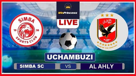 Live Simba Sc Vs Al Ahly Mikwara Ya Mnyama Yamtikisa Mwarabu Ubora