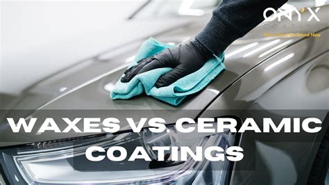 Waxes Vs Ceramic Coatings The Pros Cons And Which Is Best For You