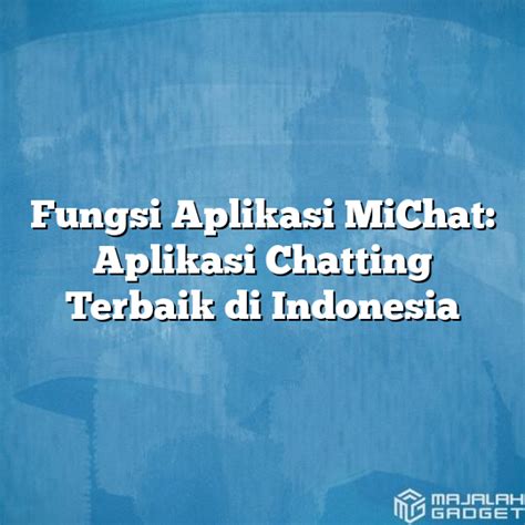 Fungsi Aplikasi Michat Aplikasi Chatting Terbaik Di Indonesia