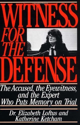 Witness For The Defense The Accused The Eyewitness And The Expert Who Puts Memory On Trial By