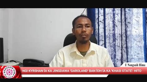 NGI KYRSHAN ÏA KA JINGDAWA GAROLAND BAN ÏOH ÏA KA KHASI STATE HITO