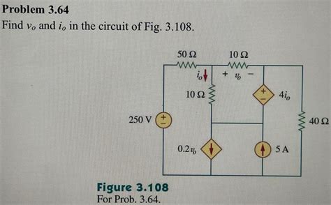 Problem 3 64 Find Vo And Io In The Circuit Of Fig 3 108 Figure 3 108