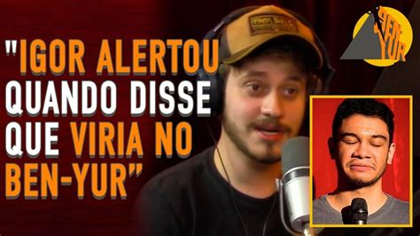 QUANDO MATHEUS CANELLA AVISOU IGOR GUIMARAES QUE VIRIA NO BEN YUR