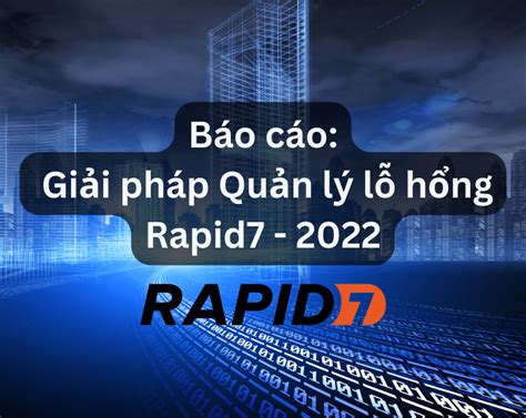 Báo cáo Giải pháp Quản lý lỗ hổng Rapid7 2022 Mi2 JSC