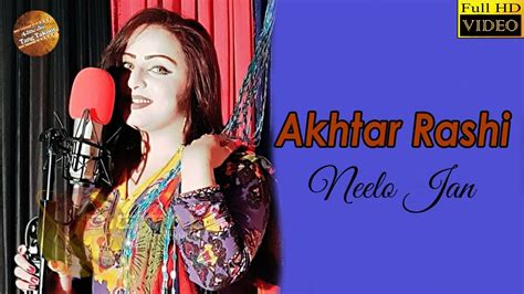 Pashto New Song Akhtar Rashi Neelo Jan Hd Video Youtube Music