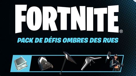 Pack Fortnite Gratuit Ombre Des Rues Comment Avoir Les Skins Et D Fis