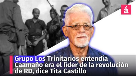 Grupo Los Trinitarios entendía Caamaño era el líder de la revolución de