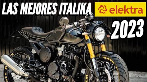 Las Mejores Motos ITALIKA Que Venden En ELEKTRA 2023 YouTube