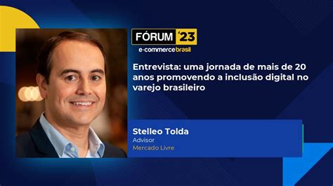 Fórum E Commerce Brasil Stelleo Tolda Mais de 20 anos promovendo a