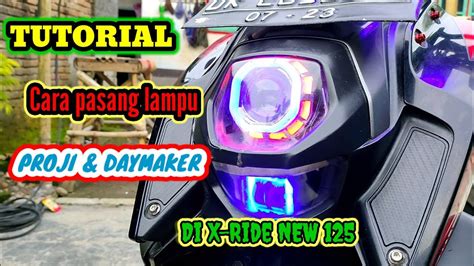 TUTORIAL CARA MASANG LAMPU PROJI DAYMAKER DI X RIDE 125 BLUECORE