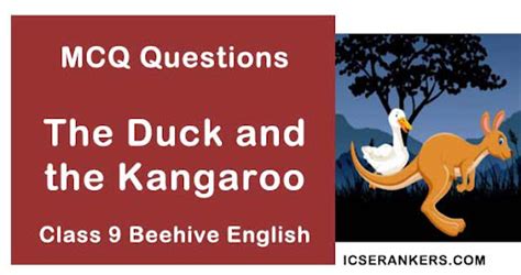 MCQ Questions Answers For The Duck And The Kangaroo Class 9 English Beehive