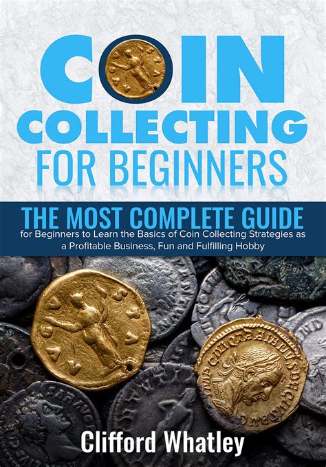 Coin Collecting for Beginners: The Most Complete Guide for Beginners to ...