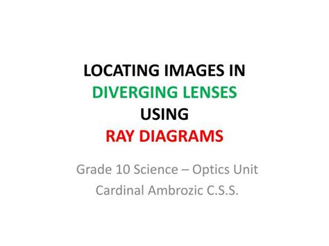 PPT - LOCATING IMAGES IN DIVERGING LENSES USING RAY DIAGRAMS PowerPoint ...