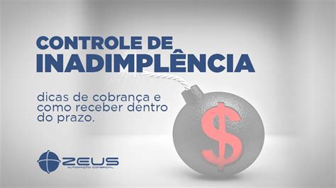 Controle de inadimplência dicas de cobrança e como receber dentro do