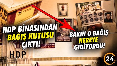 HDP Binasından Bağış Kutusu Çıktı Bakın O Bağışlar Nereye Gidiyordu