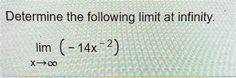 Solved Determine The Following Limit At Infinity Lim 14x 2 X 0