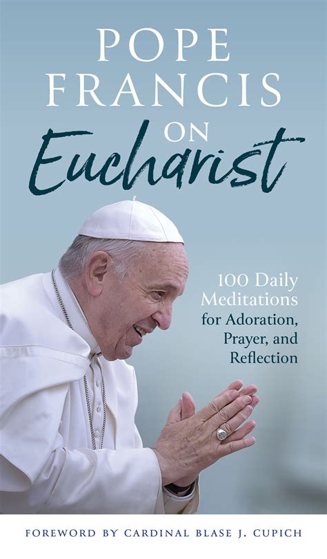 Pope Francis On Eucharist Daily Meditations For Adoration Prayer