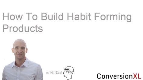 How To Build Habit Forming Products With Nir Eyal Youtube