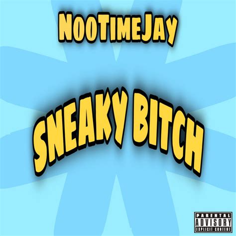 Sneaky Bitch Single By Nootimejay Spotify