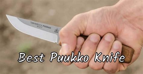 What Is The Best Puukko Knife Top 6 Puukko Knife