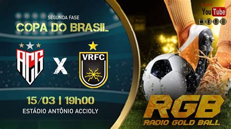 ATLÉTICO GOIANIENSE X VOLTA REDONDA AO VIVO COPA DO BRASIL 2023 YouTube