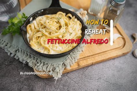 How To Reheat Fettuccine Alfredo [4 Effortless Methods]