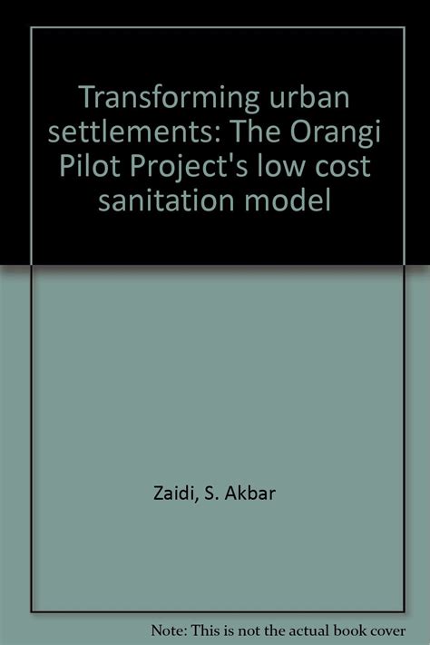 Transforming Urban Settlements The Orangi Pilot Projects Low Cost Sanitation Model