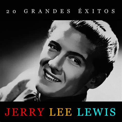 Jerry Lee Lewis Grandes Xitos Jerry Lee Lewis Letras Y Canciones