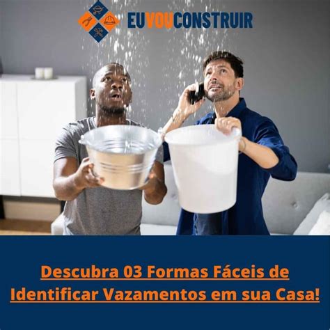 03 Formas Fáceis de Identificar Vazamentos em sua Casa