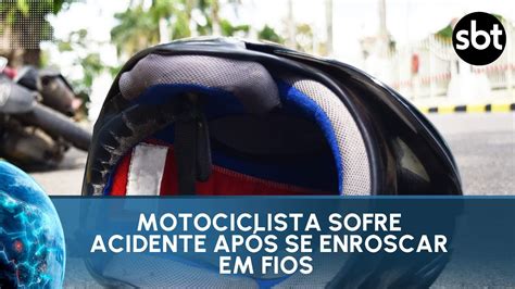 MOTOCICLISTA SOFRE ACIDENTE APÓS SE ENROSCAR EM FIOS YouTube