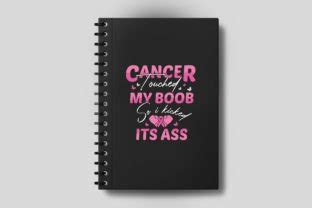 Cancer Touched My Boob So I Kicked Graphic By Ashanurjaman50 Creative