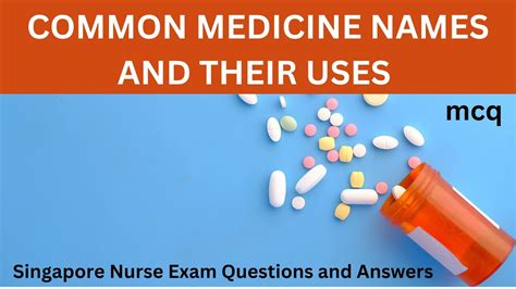 Common Medicine Names And Their Uses Mcq Snb Exam Questions And Answers Singapore Nurse