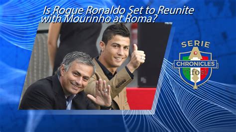 Is Rogue Ronaldo Set To Reunite With Mourinho At Roma After