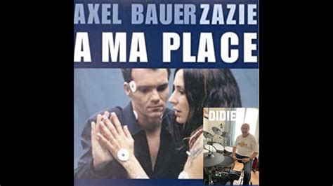 Axel Bauer Zazie A Ma Place Youtube