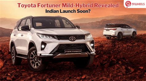 India Bound Toyota Fortuner Mild Hybrid Revealed This Is It