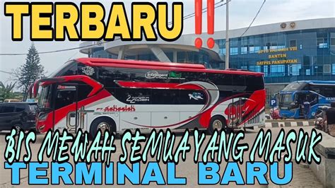 WAJAH TERBARU TERMINAL PAKUPATAN SERANG BANYAK BUS MEWAH UPDATE