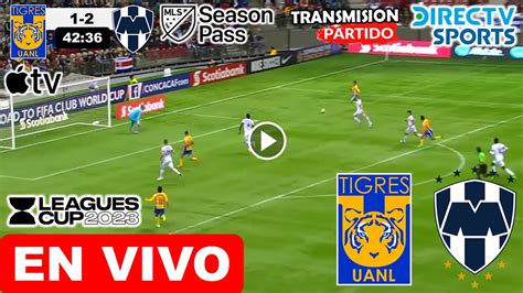 Tigres Vs Monterrey En Vivo Hoy Octavos De Final Leagues Cup 2023