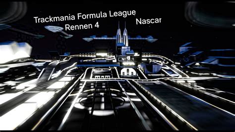 Trackmania Formula League Rennen Nascar Rage Und Schlechte