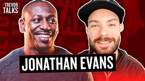 Jonathan Evans Trevor Talks Podcast With Trevor Tyson YouTube