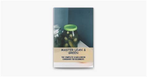 Master Lean Green The Complete Lean Green Cookbook For Beginners