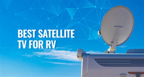 Best Satellite TV for RV | Who is the Best Provider in 2024?