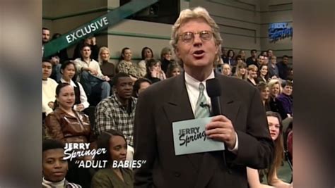 Jerry Springer Shows Adult Babies Now Burlesque Job Grisly Death